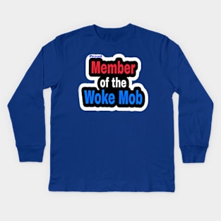 Proud Member of the WOKE Mob - Front Kids Long Sleeve T-Shirt